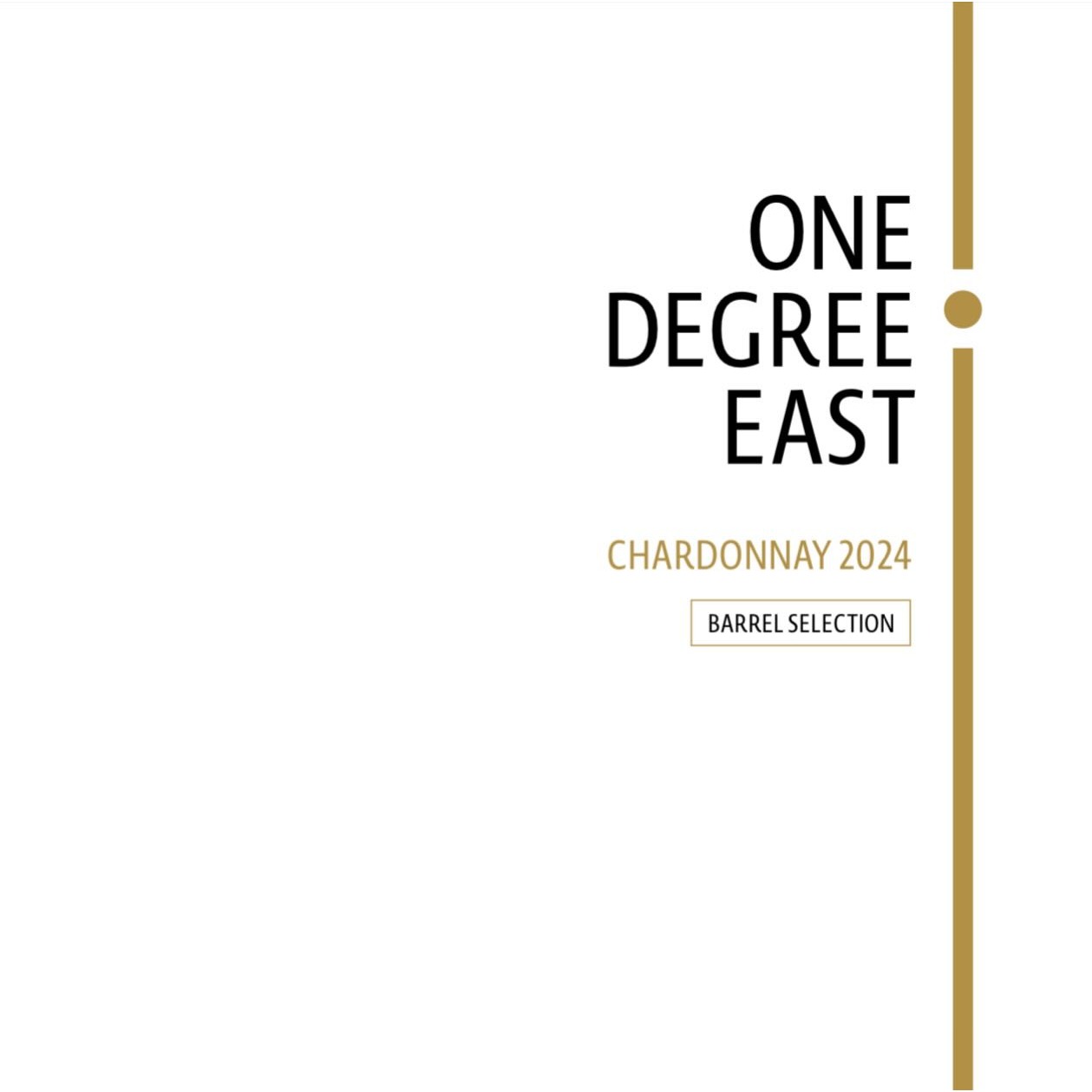 One Degree East Chardonnay 2024 Barrel Selection label artwork with gold bar
